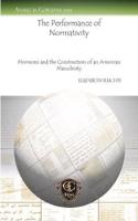 The Performance of Normativity: Mormons and the Construction of an American Masculinity
