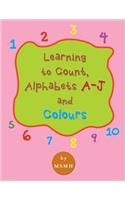 Learning to Count, Alphabets A-J and Colours