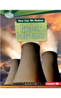 How Can We Reduce Nuclear Pollution?