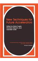 New Techniques for Future Accelerators