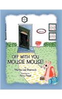 Off with You, Mousie Mouse!