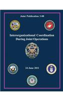Interorganizational Coordination During Joint Operations (Joint Publication 3-08)