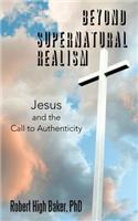 Beyond Supernatural Realism