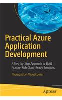 Practical Azure Application Development: A Step-By-Step Approach to Build Feature-Rich Cloud-Ready Solutions