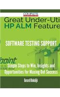 Software Testing Support - Simple Steps to Win, Insights and Opportunities for Maxing Out Success