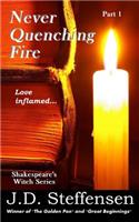Never Quenching Fire: Love inflamed...(Shakespeare's Witch)