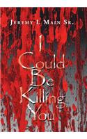 I Could Be Killing You