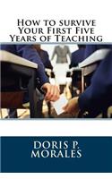 How to Survive Your First Five Years of Teaching