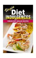 Virgin Diet Grilled Recipes