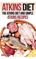 Atkins Diet: The Atkins Diet and Simple Atkins Recipes