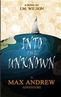 Into the Unknown - A Max Andrew Adventure