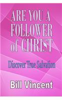 Are You a Follower of Christ: Discover True Salvation