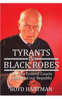 Tyrants in Black Robes: How the Federal Courts Destroyed our Republic(English)