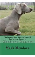 Weimaraner Vorstehhund Training Secrets: Obedient-Dog.net
