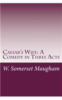 Caesar's Wife: A Comedy in Three Acts