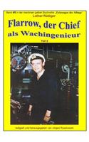 Flarrow, der Chief - 2 - als Wachingenieur in weltweiter Fahrt: Band 45 in der maritimen gelben Buchreihe bei Juergen Ruszkowski(79 Maritime Gelbe Buchreihe)