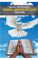 Character Building Through Christian Education For Youth