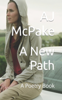 A New Path: A Poetry Book(2 Poetry by Aj McPake)