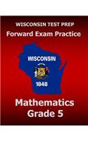 WISCONSIN TEST PREP Forward Exam Practice Mathematics Grade 5