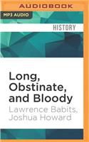 Long, Obstinate, and Bloody