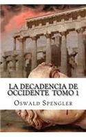 La Decadencia De Occidente Tomo 1