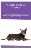 Australian Cattle Dog Activities Australian Cattle Dog Tricks, Games & Agility. Includes
