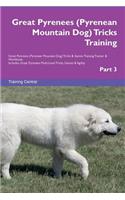 Great Pyrenees (Pyrenean Mountain Dog) Tricks Training Great Pyrenees (Pyrenean Mountain Dog) Tricks & Games Training Tracker & Workbook. Includes: Great Pyrenees Multi-Level Tricks, Games & Agility. Part 3