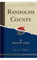 Randolph County (Classic Reprint)