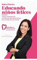 Educando Niños Felices: Cómo Introducir La Educación Emocional En La Vida de Tus Hijos