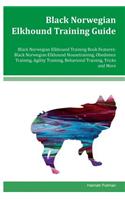 Black Norwegian Elkhound Training Guide Black Norwegian Elkhound Training Book Features