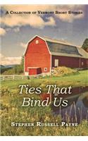 Ties That Bind Us: A Collection of Vermont Short Stories