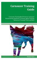 Carnauzer Training Guide Carnauzer Training Book Features: Carnauzer Housetraining, Obedience Training, Agility Training, Behavioral Training, Tricks and More