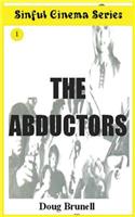 Sinful Cinema Series: The Abductors(Sinful Cinema)
