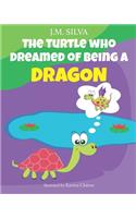 The Turtle Who Dreamed of Being a Dragon