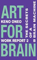 Art for Brain - Work Report 2 B: Die Geheimnisse Einer Brain Machine