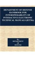 Department of Defense Handbook for Interoperability of Interactive Electronic Technical Manuals (IETMs)