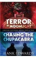 Terror by Moonlight & Chasing the Chupacabra: Critter Catchers Books One & Two(1 Critter Catchers)