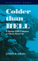 Colder than Hell: A Marine Rifle Company at Chosin Reservoir(413)