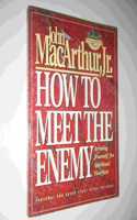 How to Meet the Enemy: Arming Yourself for Spiritual Warfare (MacArthur Study)