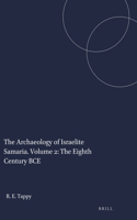 Archaeology of Israelite Samaria. Volume 2: The Eighth Century Bce