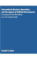 International Business Operations and the Impact of Political Environment: A Conceptual Frame Work Based on a Four-Industry Study