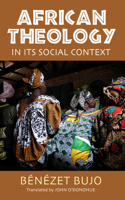 African Theology in Its Social Context