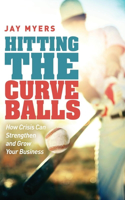 Hitting the Curveballs: How Crisis Can Strengthen and Grow Your Business(English)