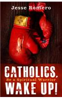 Catholics, Wake Up!