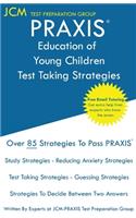 PRAXIS Education of Young Children - Test Taking Strategies: PRAXIS 5024 - Free Online Tutoring - New 2020 Edition - The latest strategies to pass your exam.