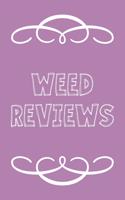 Weed Reviews: A Cannabis Logbook for Keeping Track of Different Strains, Their Effects, Symptoms Relieved and Ratings.