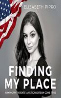 Finding My Place: Making My Parents' American Dream Come True