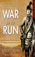 War on the Run Lib/E: The Epic Story of Robert Rogers and the Conquest of America's First Frontier