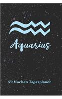 Wassermann Sternzeichen Aquarius - 52 Wochen Tagesplaner: A5 Wochenkalender - Jahresplaner - Terminplaner - Jahreskalender - Tagebuch - Wochenplaner für Horoskop Fans
