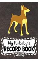 My Furbaby's Record Book: Miniature Pinscher Dog Puppy Pet Vaccination, Immunization, Health Wellness Record Journal, Appointment Organizer For Dog Owners and Puppy Lovers